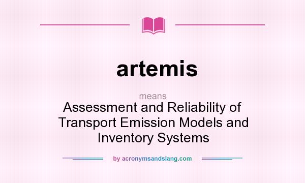 What does artemis mean? It stands for Assessment and Reliability of Transport Emission Models and Inventory Systems