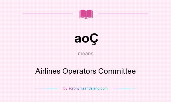 What does aoÇ mean? It stands for Airlines Operators Committee