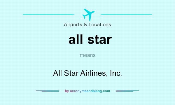 What does all star mean? It stands for All Star Airlines, Inc.