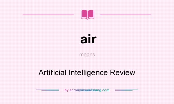 What does air mean? It stands for Artificial Intelligence Review