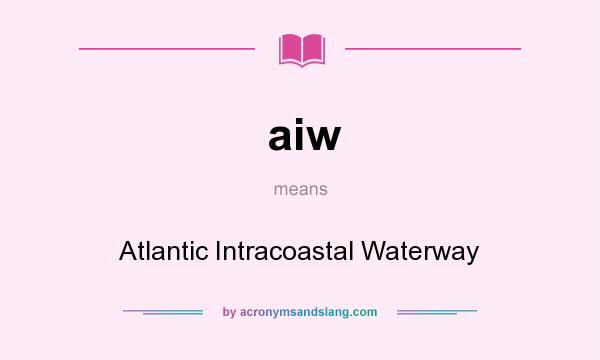 What does aiw mean? It stands for Atlantic Intracoastal Waterway