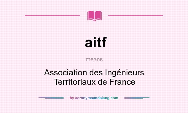 What does aitf mean? It stands for Association des Ingénieurs Territoriaux de France