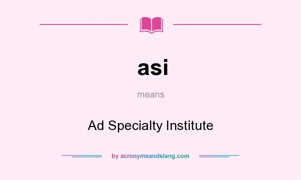 What does asi mean? It stands for Ad Specialty Institute