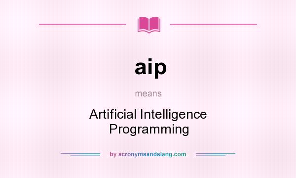 What does aip mean? It stands for Artificial Intelligence Programming