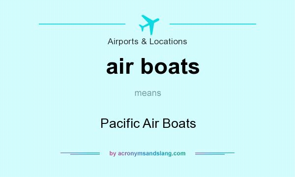 What does air boats mean? It stands for Pacific Air Boats