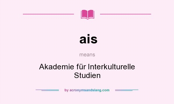 What does ais mean? It stands for Akademie für Interkulturelle Studien