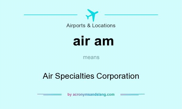 What does air am mean? It stands for Air Specialties Corporation