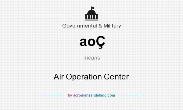 What does aoÇ mean? It stands for Air Operation Center