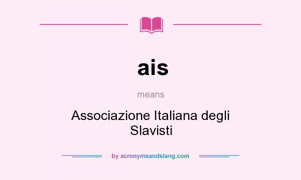 What does ais mean? It stands for Associazione Italiana degli Slavisti