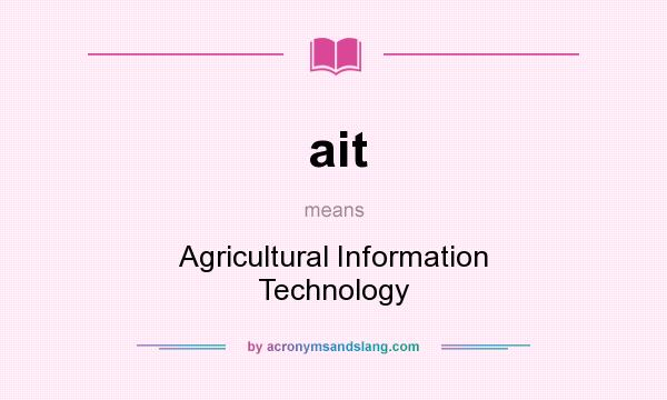 What does ait mean? It stands for Agricultural Information Technology