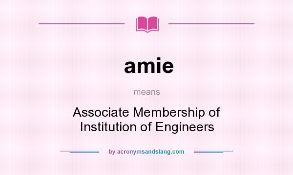What does amie mean? It stands for Associate Membership of Institution of Engineers