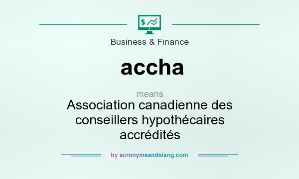 What does accha mean? It stands for Association canadienne des conseillers hypothécaires accrédités