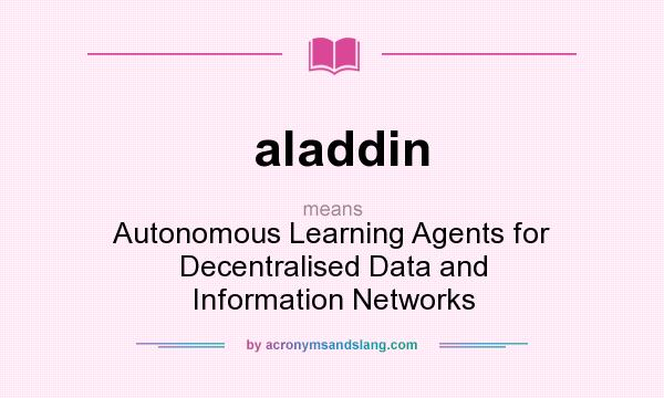 What does aladdin mean? It stands for Autonomous Learning Agents for Decentralised Data and Information Networks