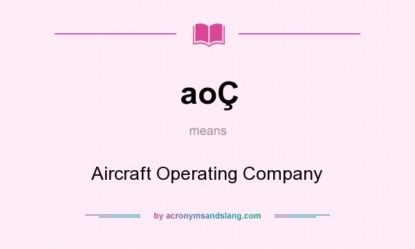 What does aoÇ mean? It stands for Aircraft Operating Company