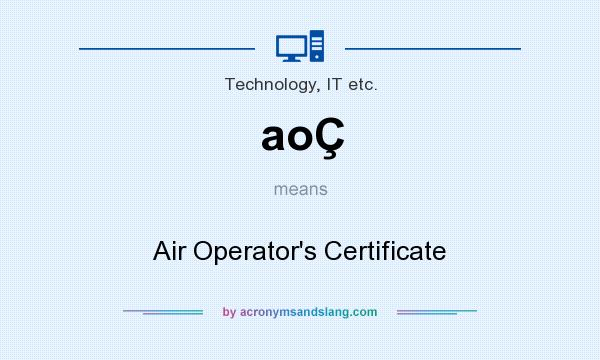 What does aoÇ mean? It stands for Air Operator`s Certificate