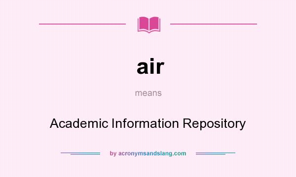 What does air mean? It stands for Academic Information Repository