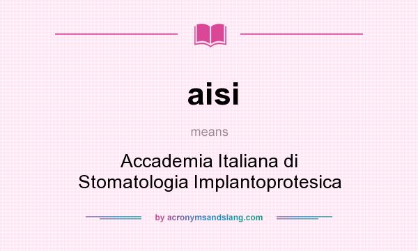 What does aisi mean? It stands for Accademia Italiana di Stomatologia Implantoprotesica