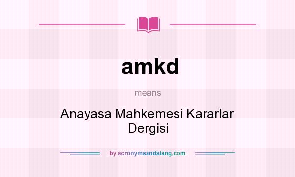 What does amkd mean? It stands for Anayasa Mahkemesi Kararlar Dergisi