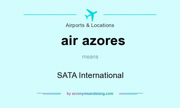 What does air azores mean? It stands for SATA International