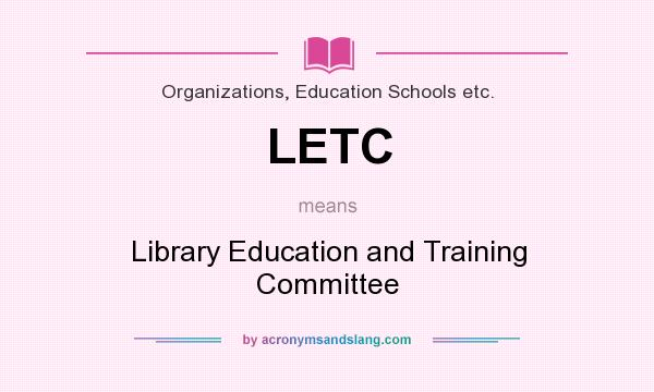 What does LETC mean? It stands for Library Education and Training Committee