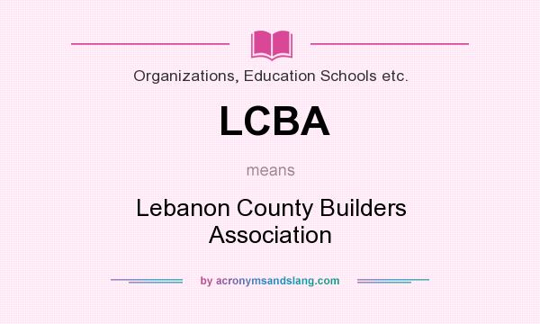 What does LCBA mean? It stands for Lebanon County Builders Association