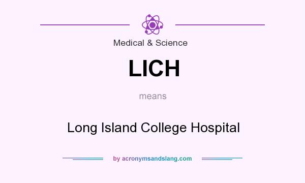 What does LICH mean? It stands for Long Island College Hospital