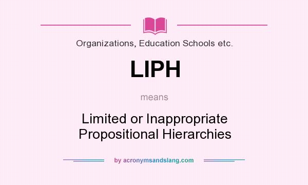 What does LIPH mean? It stands for Limited or Inappropriate Propositional Hierarchies