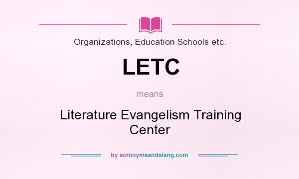What does LETC mean? It stands for Literature Evangelism Training Center