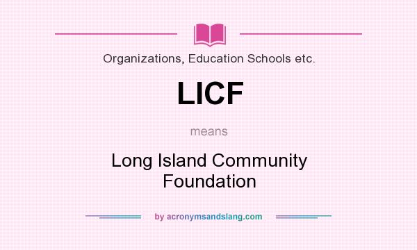 What does LICF mean? It stands for Long Island Community Foundation