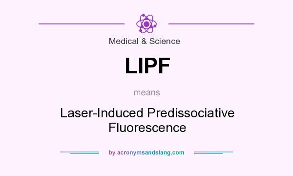 What does LIPF mean? It stands for Laser-Induced Predissociative Fluorescence