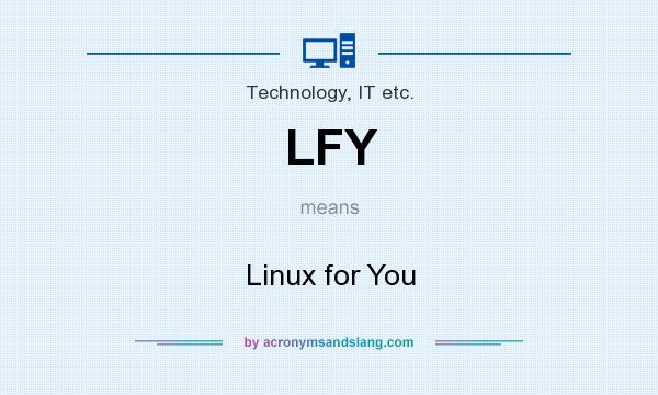 What does LFY mean? It stands for Linux for You