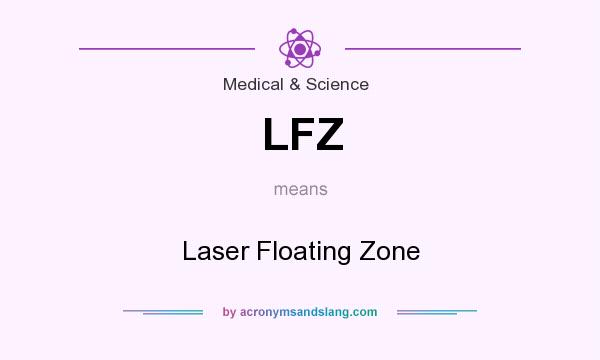 What does LFZ mean? It stands for Laser Floating Zone