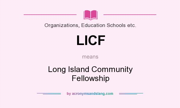 What does LICF mean? It stands for Long Island Community Fellowship