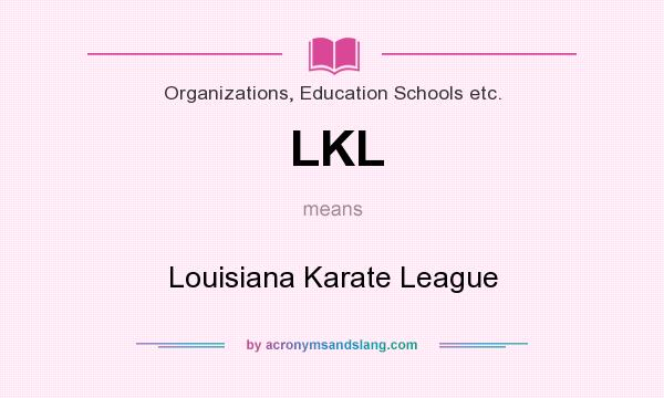 What does LKL mean? It stands for Louisiana Karate League