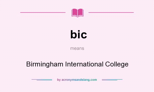 What does bic mean? It stands for Birmingham International College