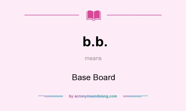 What does b.b. mean? It stands for Base Board