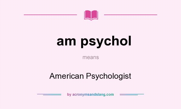 What does am psychol mean? It stands for American Psychologist