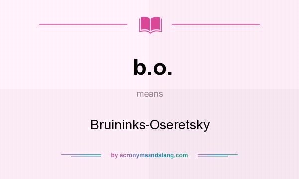 What does b.o. mean? It stands for Bruininks-Oseretsky