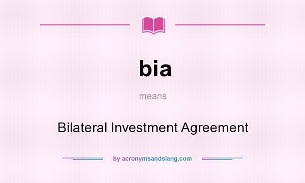 What does bia mean? It stands for Bilateral Investment Agreement
