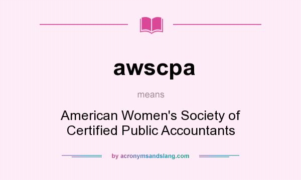 What does awscpa mean? It stands for American Women`s Society of Certified Public Accountants
