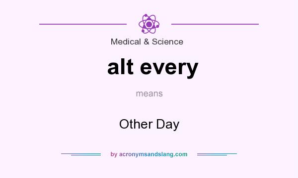 What does alt every mean? It stands for Other Day
