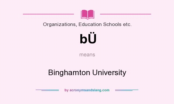 What does bÜ mean? It stands for Binghamton University