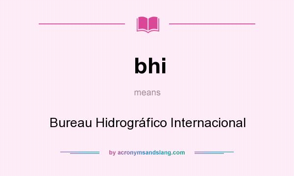 What does bhi mean? It stands for Bureau Hidrográfico Internacional