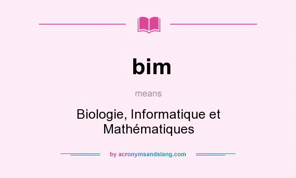What does bim mean? It stands for Biologie, Informatique et Mathématiques