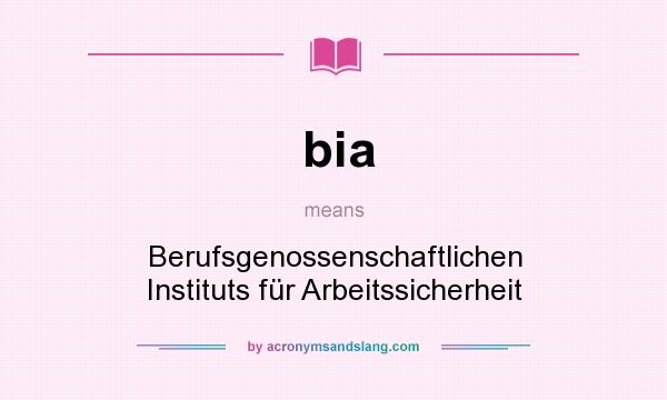 What does bia mean? It stands for Berufsgenossenschaftlichen Instituts für Arbeitssicherheit