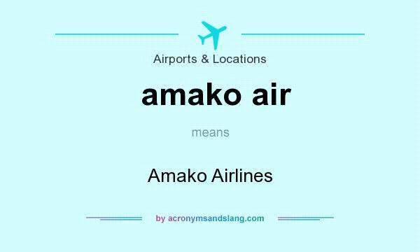 What does amako air mean? It stands for Amako Airlines