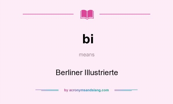 What does bi mean? It stands for Berliner Illustrierte