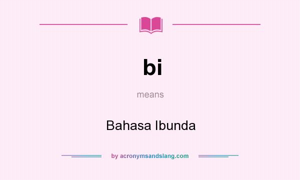 What does bi mean? It stands for Bahasa Ibunda
