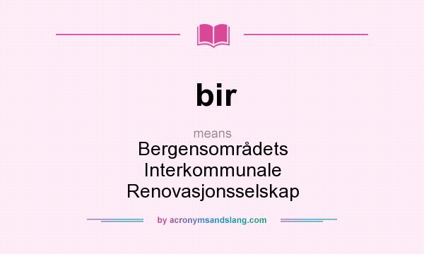 What does bir mean? It stands for Bergensområdets Interkommunale Renovasjonsselskap
