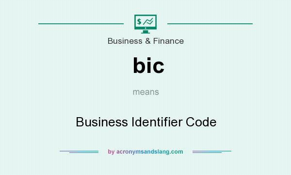 What does bic mean? It stands for Business Identifier Code